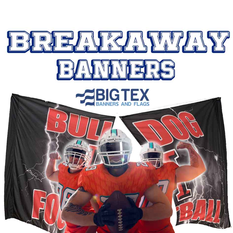 Breakaway banners by Big Tex Banners