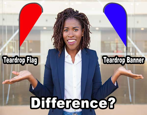 Teardrop Banners vs Teardrop Flags